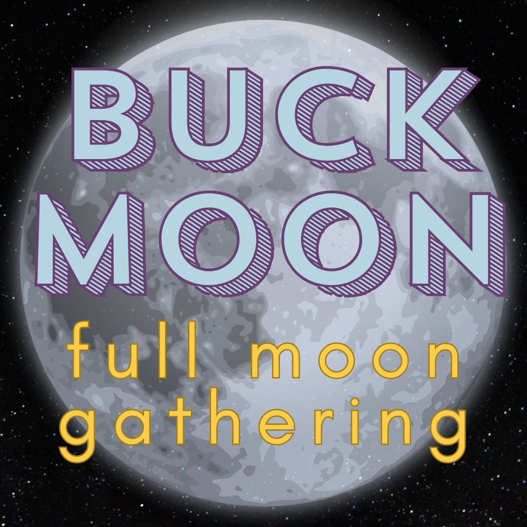 Buck Moon: Full Moon Gathering with Stag & Moon