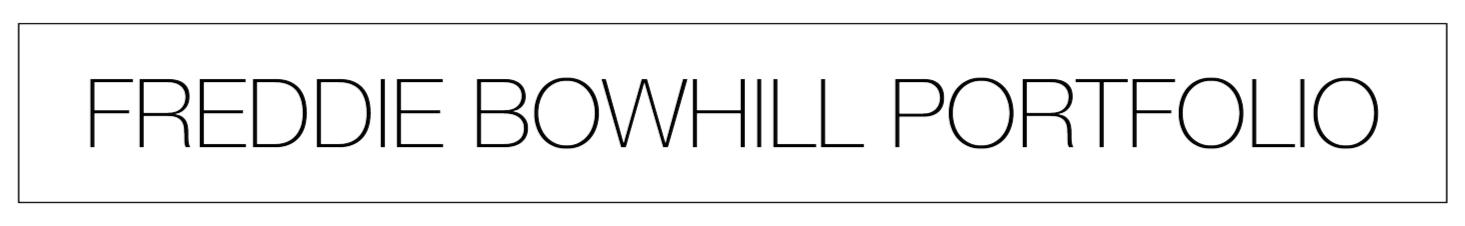 Freddie Bowhill Portfolio