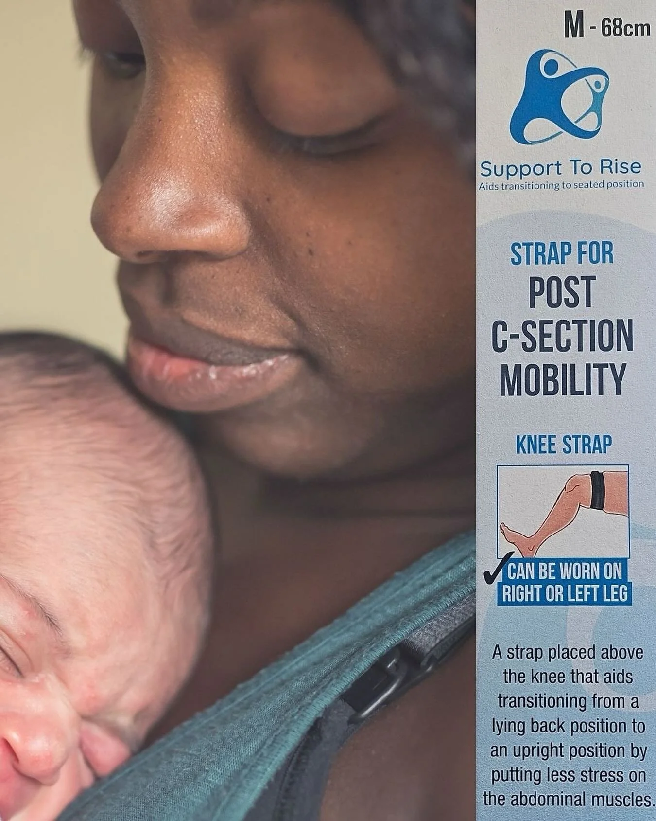 Our Support To Rise mobility strap understands your body.

Designed specifically for post C-Section recovery, this strap, worn just above the knee, gives you back your independence, so you can focus on your baby while healing with comfort and confide