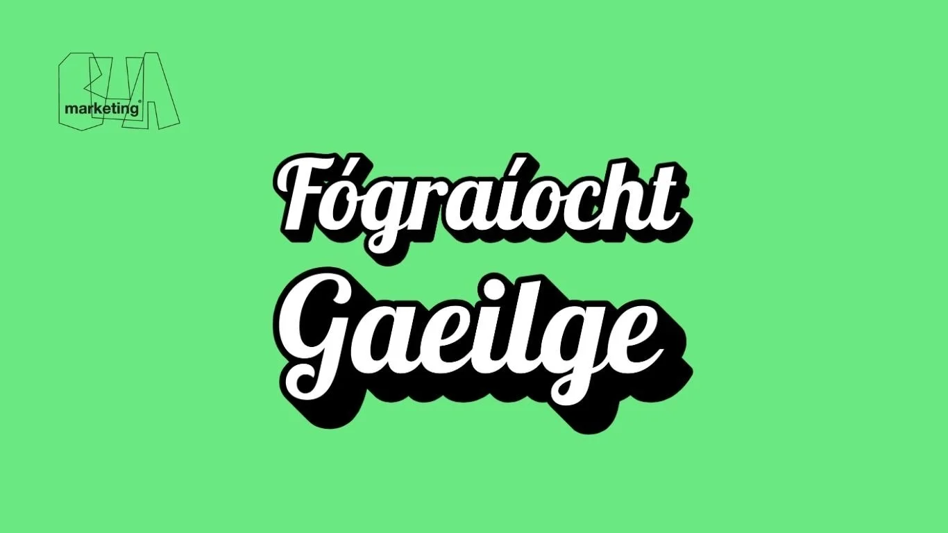 Advertising in the Irish Language: Why Getting It Right Matters More Than Ever