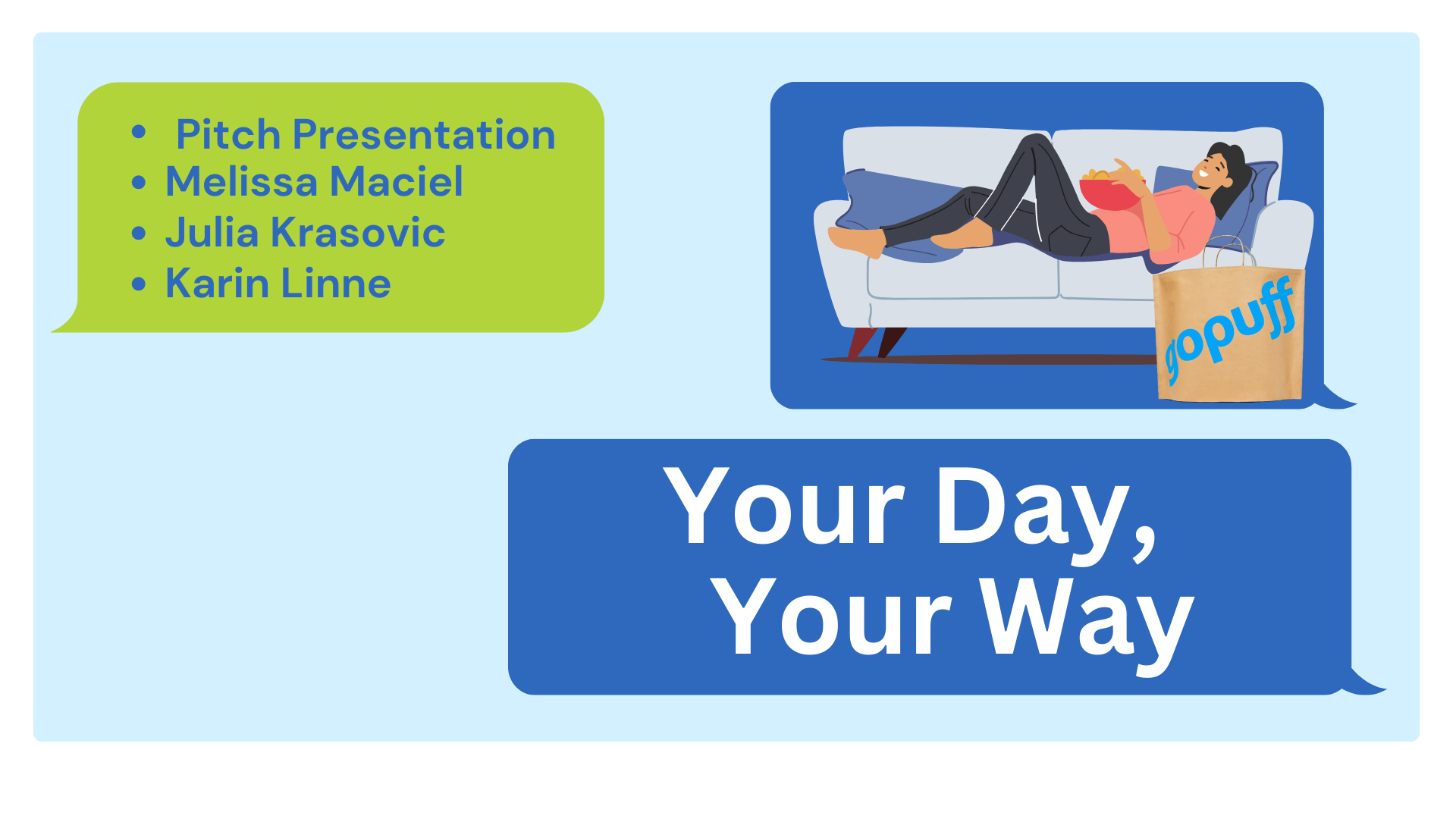 Art Direction & Copywriting:
Melissa Maciel, Karin Linne, Julia Krasovic