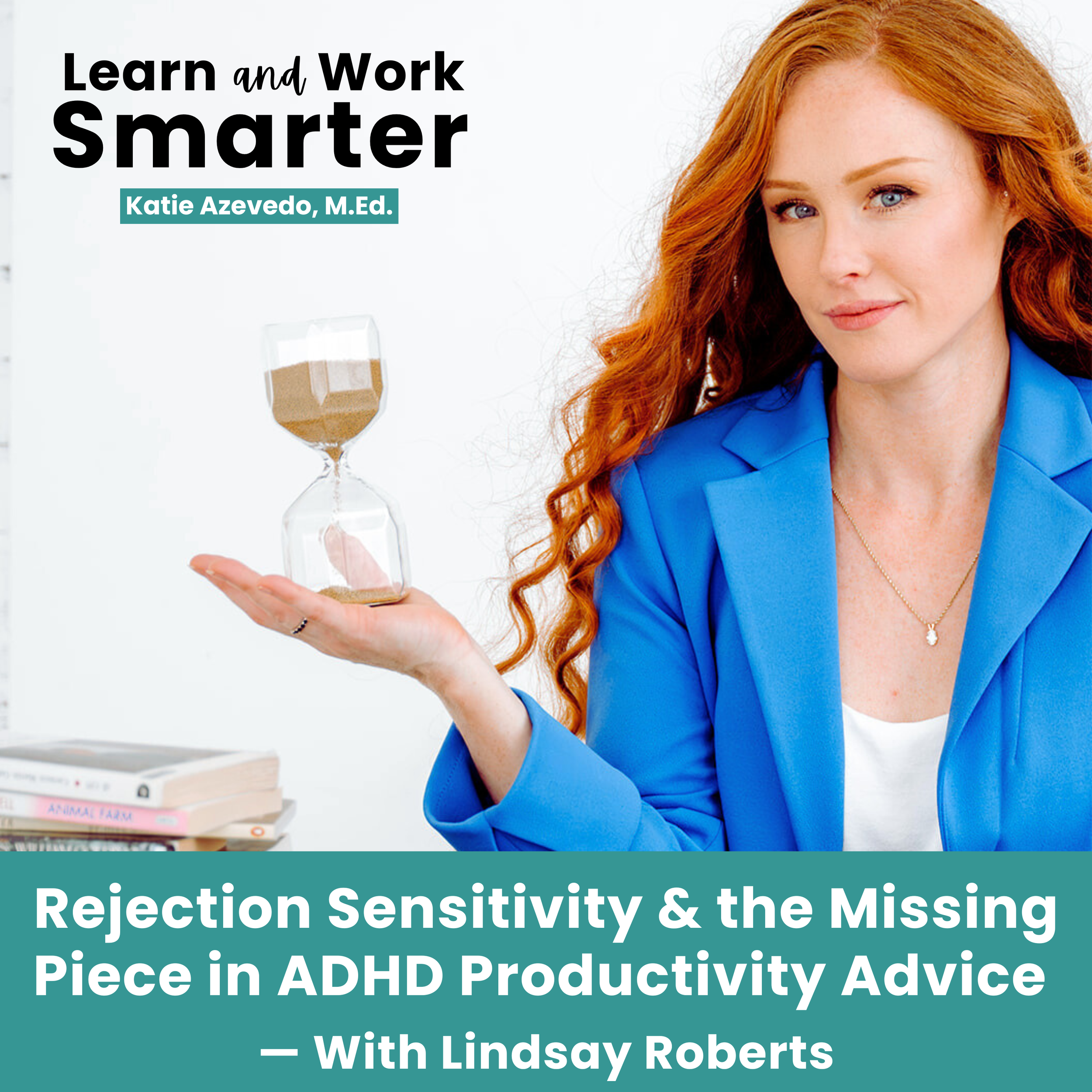 79. Rejection Sensitivity and the Missing Piece in ADHD Productivity Advice — with Lindsay Roberts