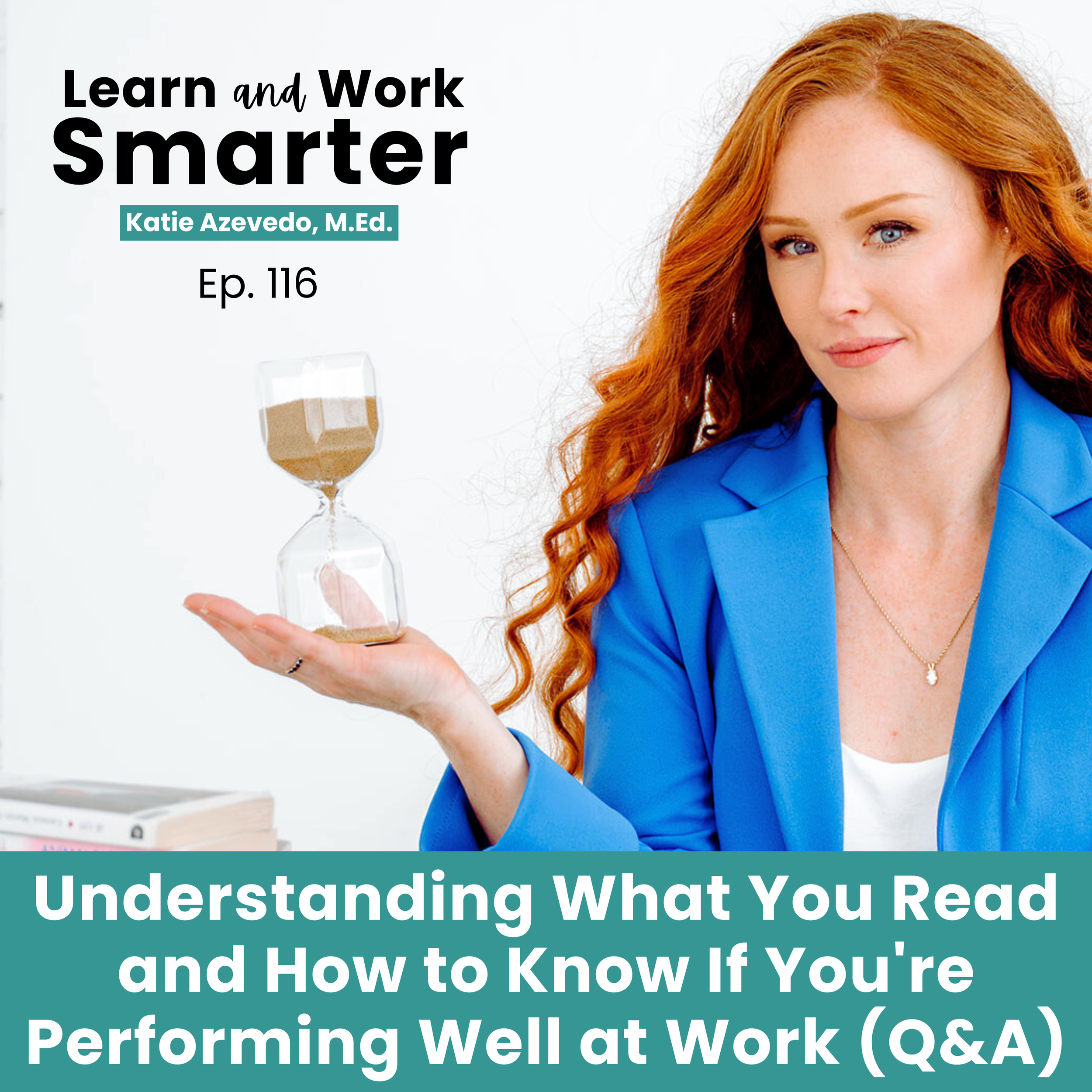 116. Understanding What You Read and How to Know If You’re Performing Well at Work (Q&amp;A)