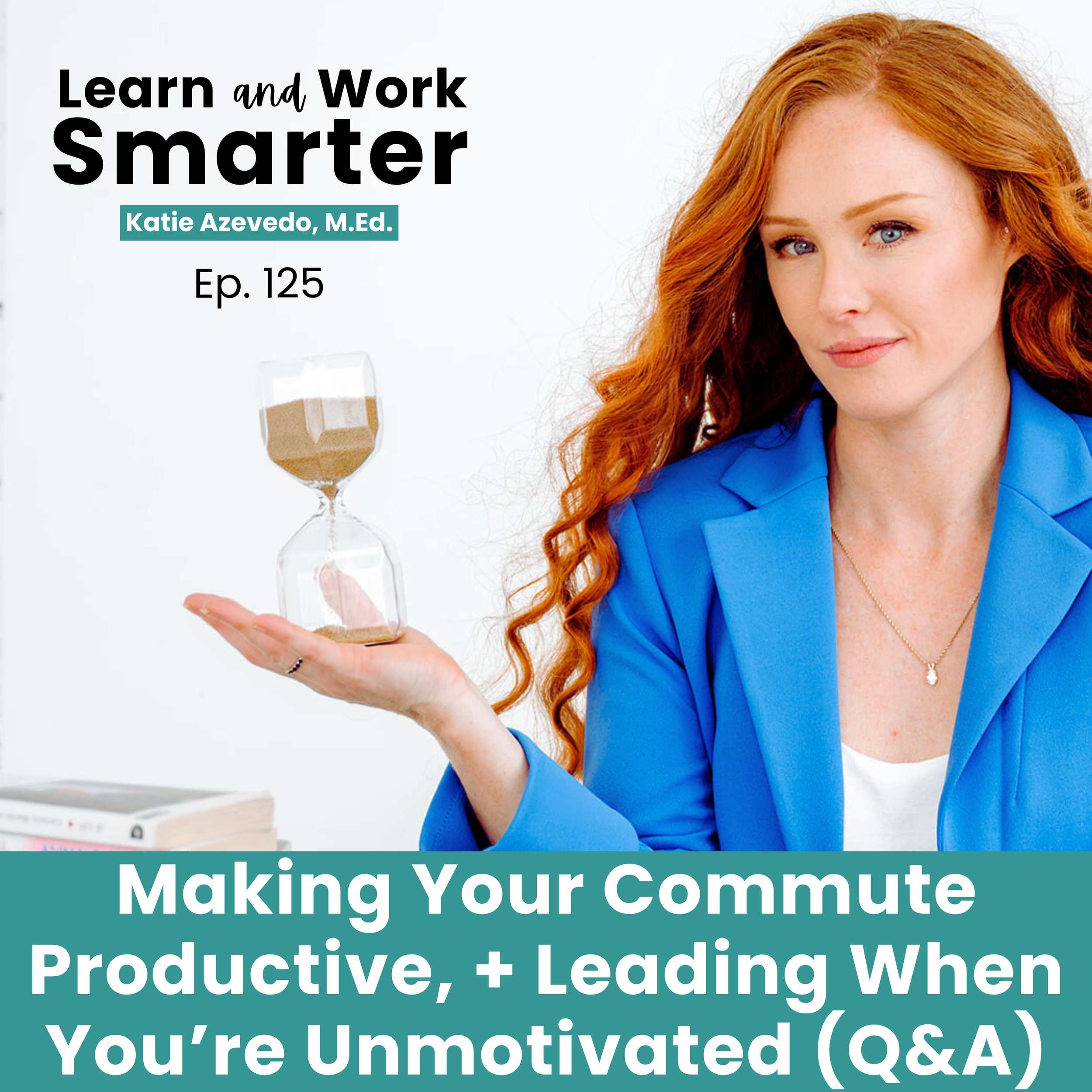 125. Making Your Commute Time Productive, and Leading When You’re Unmotivated (Q&amp;A)