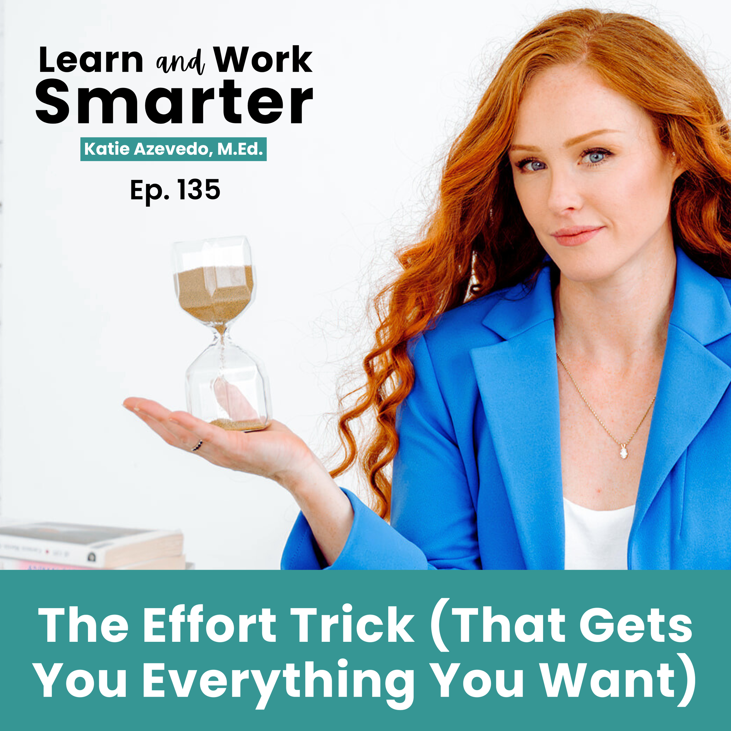 135. The Effort Trick That Gets You Everything You Want