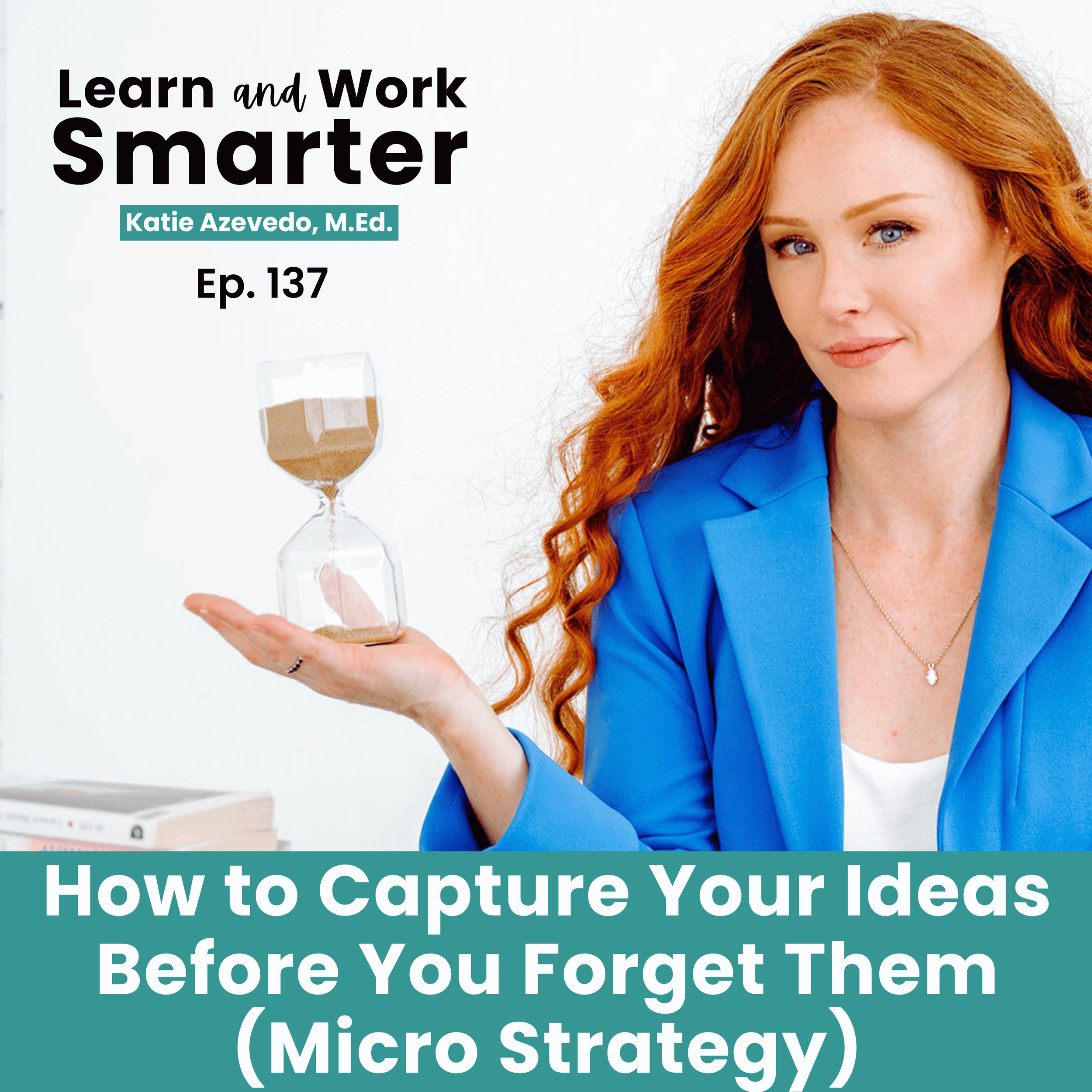 137. How to Capture Your Ideas Before You Forget Them (Micro Strategy)
