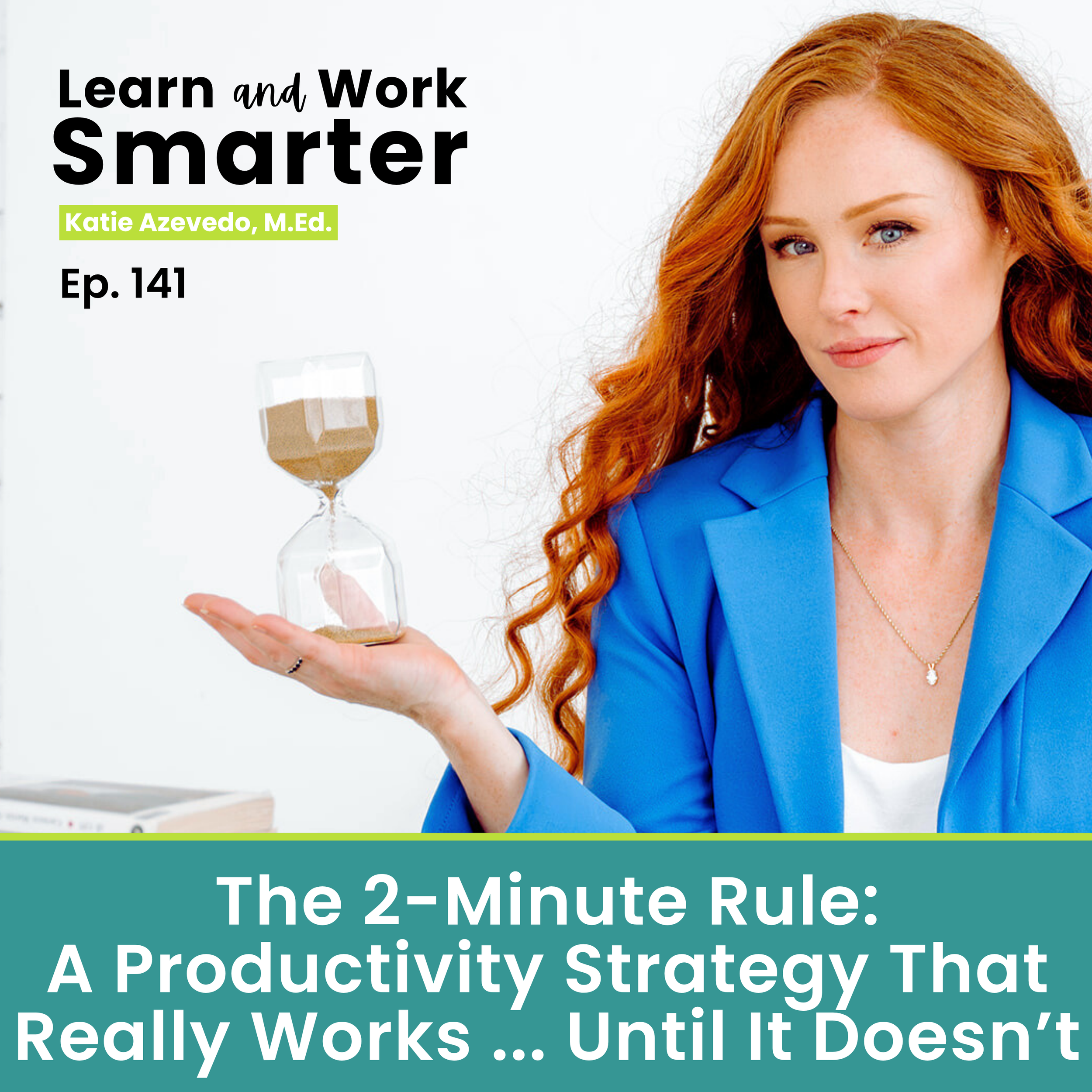 141. The 2-Minute Rule: A Productivity Strategy That Really Works ... Until It Doesn’t