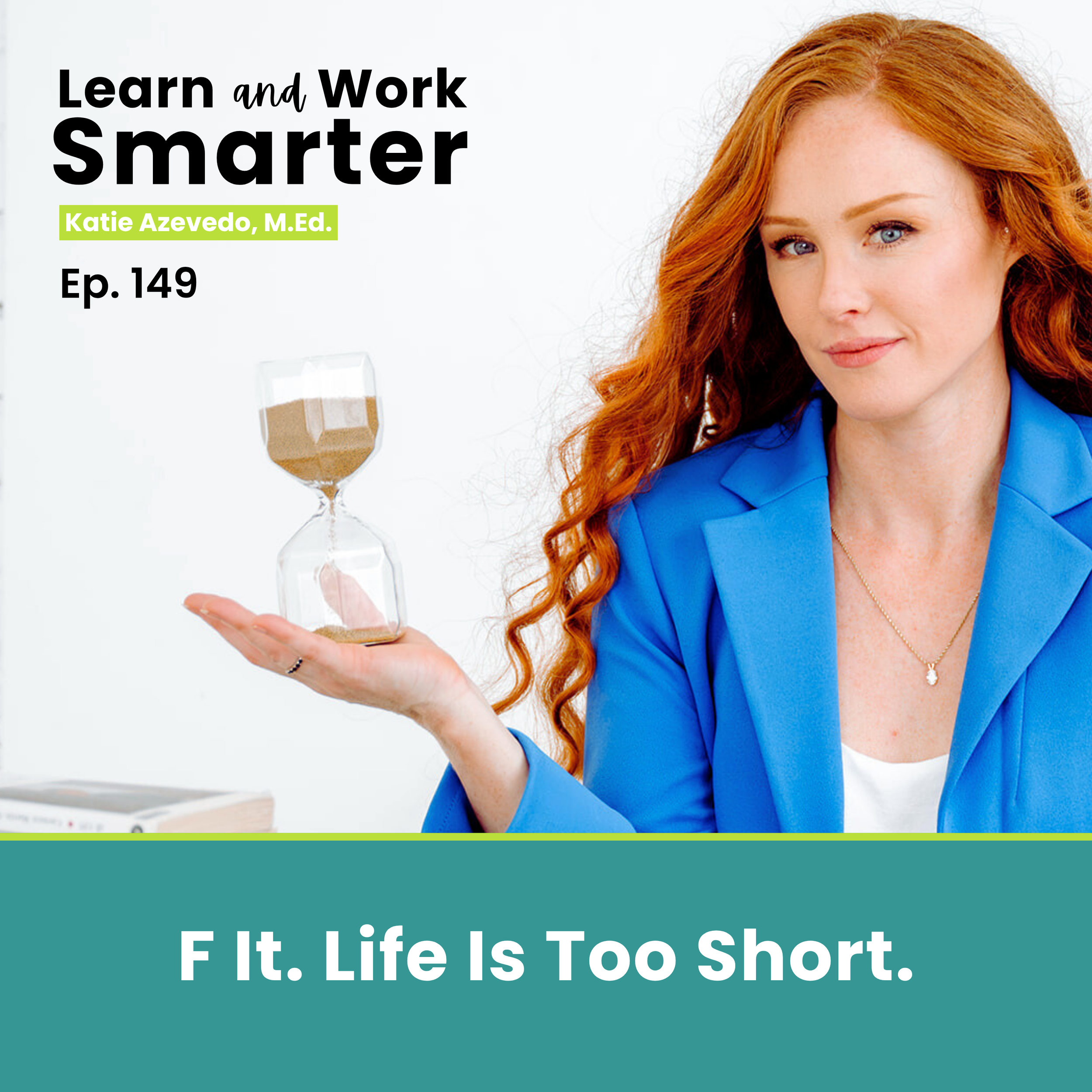 149. F It. Life Is Too Short.