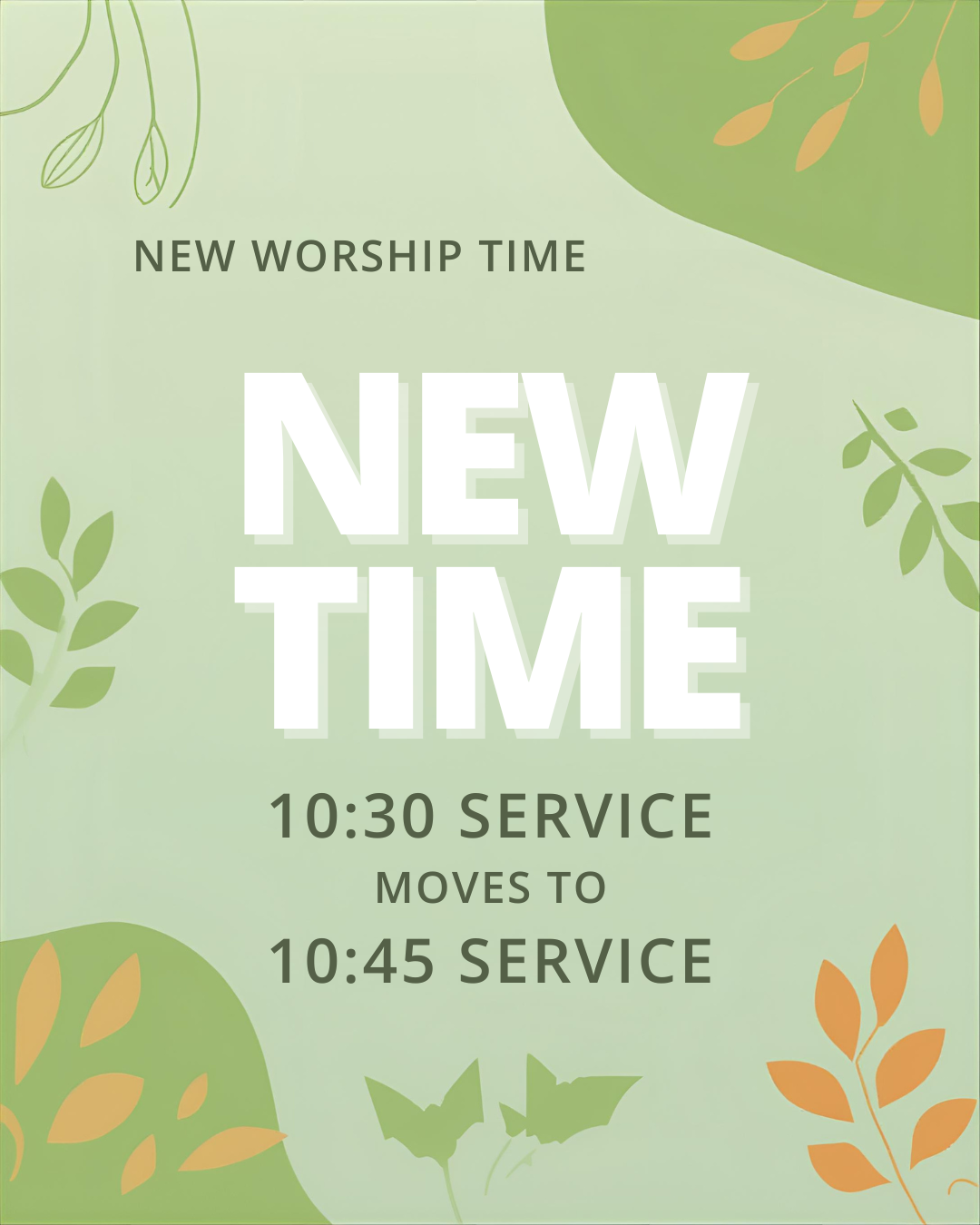 Announcement for a church service change, with green and orange leaves in a decorative background, indicating a new worship time of 10:30 AM, moving to 10:45 AM.