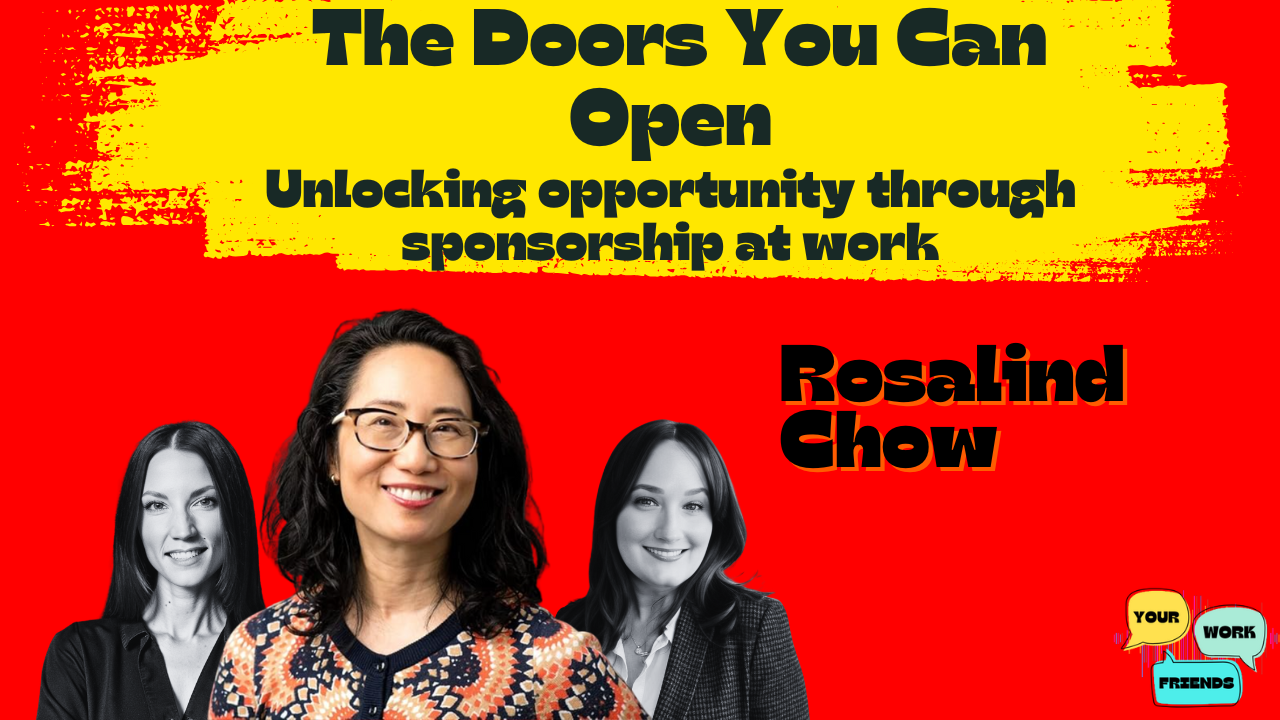 The Doors You Can Open: Unlocking opportunity through sponsorship at work with Rosalind Chow