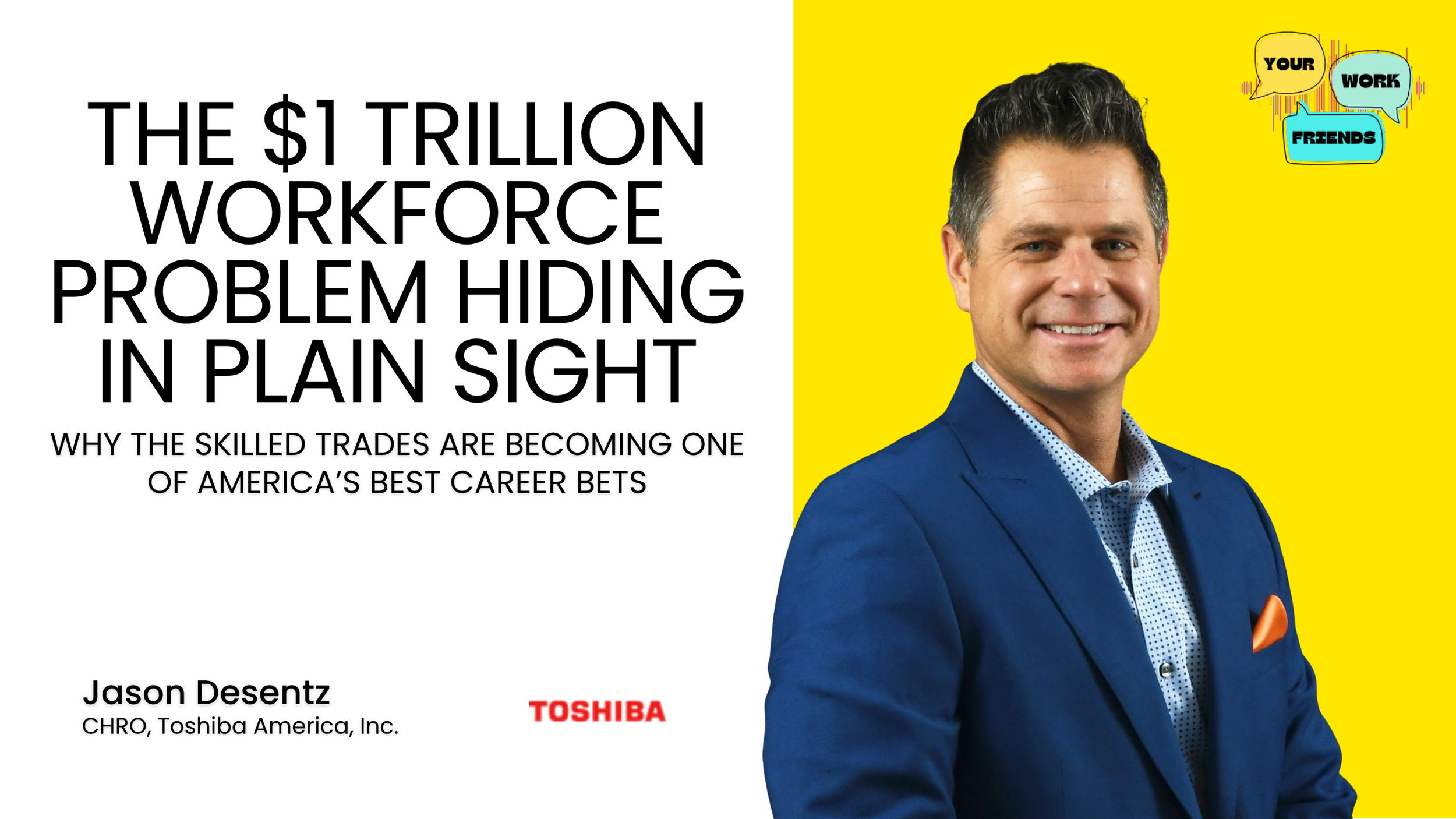 Rebuilding America’s Skilled Trades Pipeline | CHRO Toshiba Jason Desentz