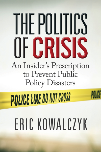 Cover of The Politics of Crisis: An Insider's Prescription to Prevent Public Policy Disasters Book