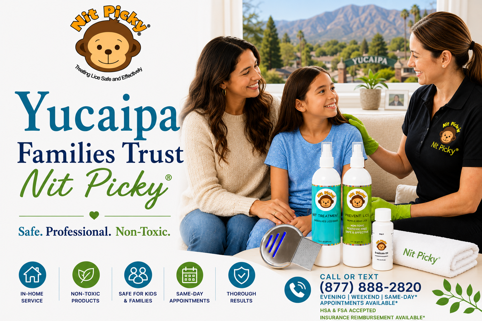 Yucaipa families trust Nit Picky® for safe, professional, non-toxic in-home head lice treatment and prevention.