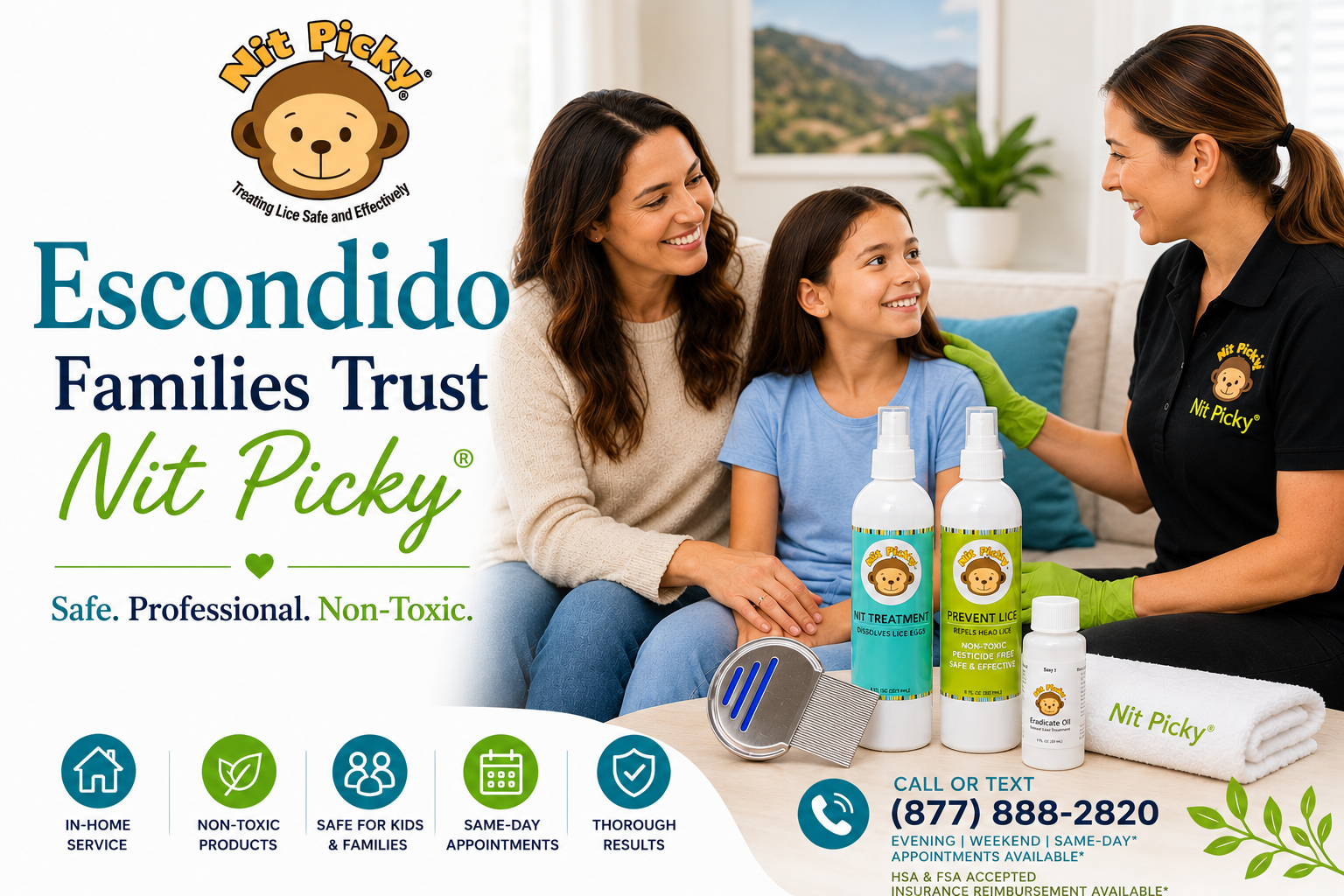 Escondido families trust Nit Picky® for safe, professional, non-toxic in-home head lice treatment and prevention.
