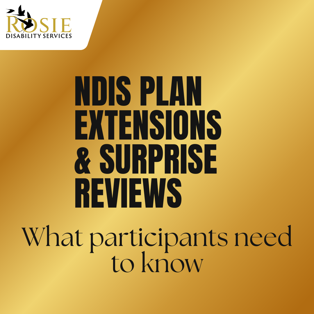 NDIS Plan Extensions &amp; Surprise Reviews: What Participants Need to Know