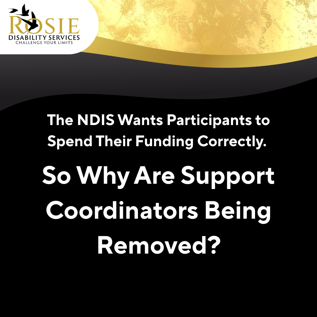 The NDIS Wants Participants to Spend Their Funding Correctly. So Why Are Support Coordinators Being Removed?