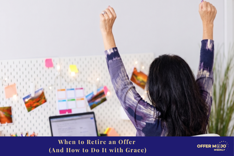 When to Retire an Offer (And How to Do It with Grace)