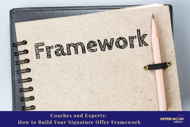 Coaches and Experts: How to Build Your Signature Offer Framework