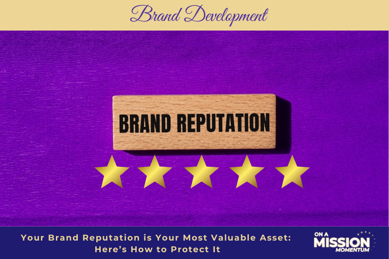 Your Brand Reputation is Your Most Valuable Asset: Here’s How to ...