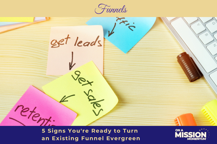 5 Signs You're Ready to Turn an Existing Funnel Evergreen — On A