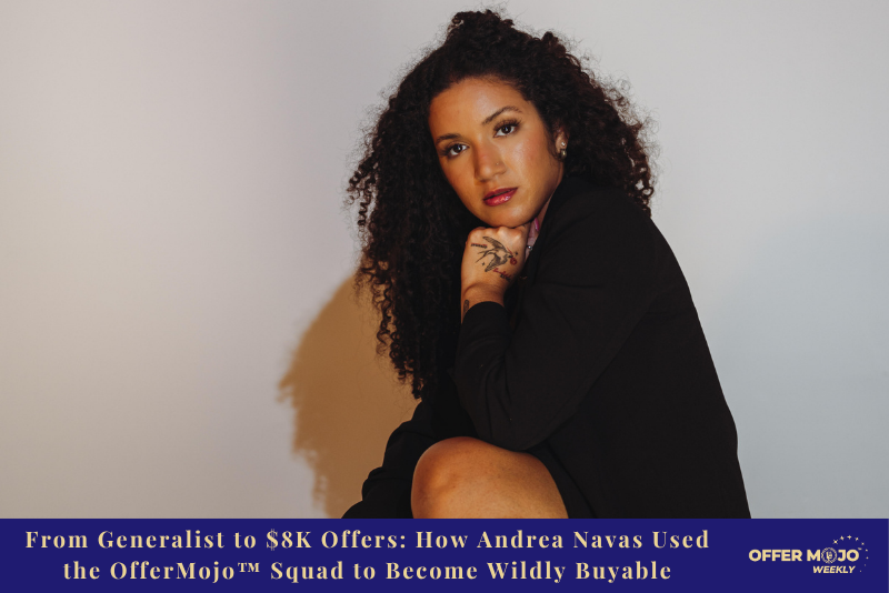 From Generalist to $8K Offers: How Andrea Navas Used the OfferMojo™ Squad to Build a High-Converting Offer Ecosystem