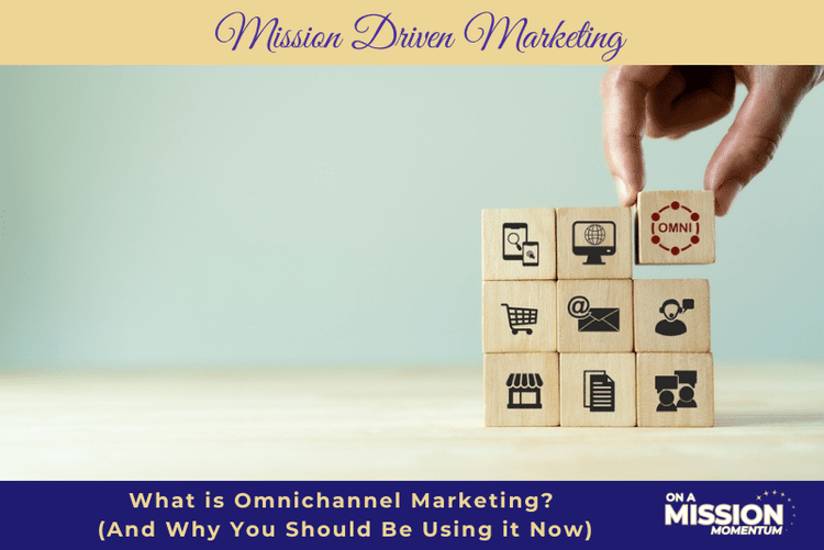 What is Omnichannel Marketing? (And Why You Should Be Using it Now ...