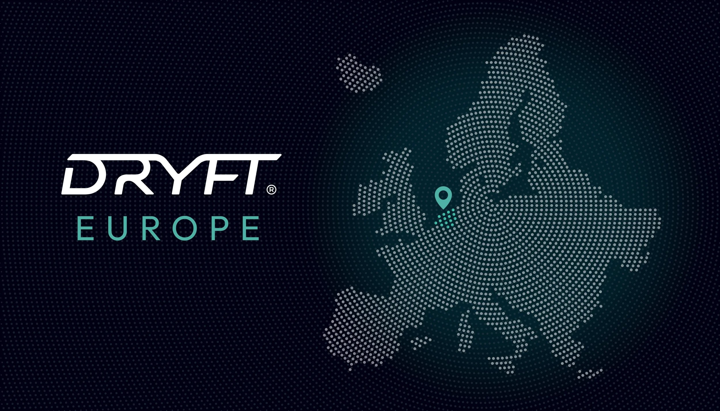 DRYFT Europe BV Ready for business to support European distributors