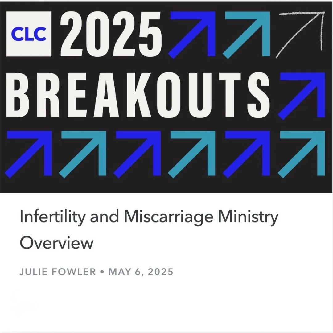 CLC Breakout featuring Julie Fowler on Infertility and Miscarriage Church Ministry Overview