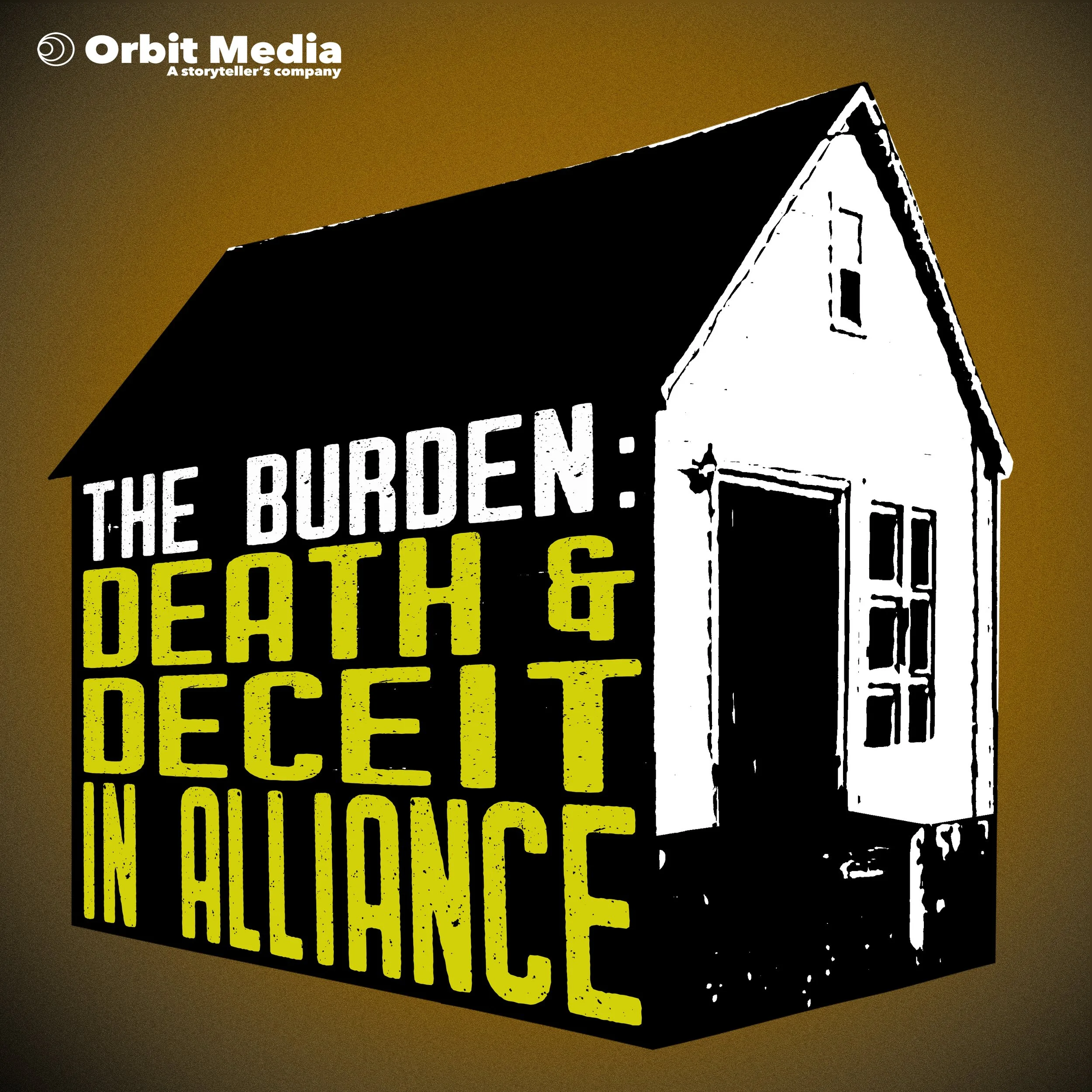A graphic illustration of a white house with a black roof on a golden background. The house has a front porch with stairs and multiple windows. Overlaid text reads 'The Burden: Death & Decit in Alliance' in white and yellow text, and a logo in the top left corner says 'Orbit Media, A storyteller's company'.