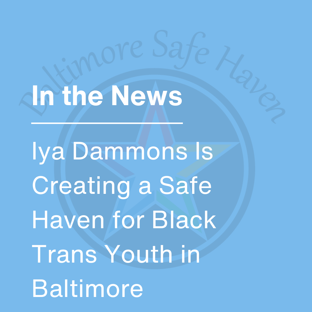 Iya Dammons Is Creating a Safe Haven for Black Trans Youth in Baltimore