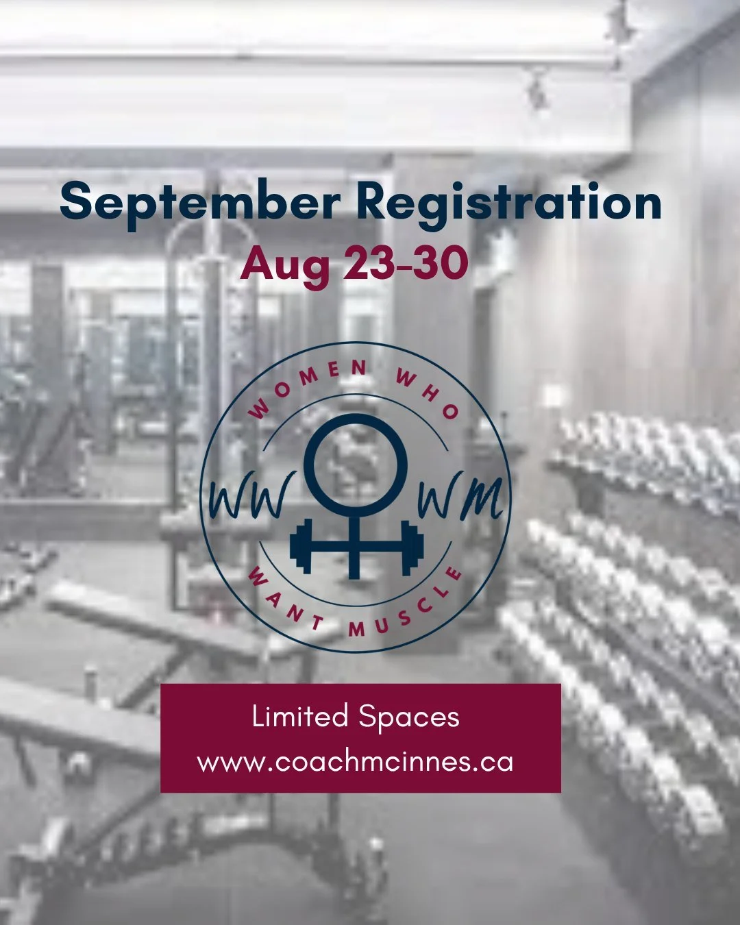 September registration for Women Who Want Muscle runs from **August 23&ndash;30**.

Registration will be available exclusively to women on the priority list. 

Spaces are limited, and registration may close early if they are filled.

Visit www.coachm