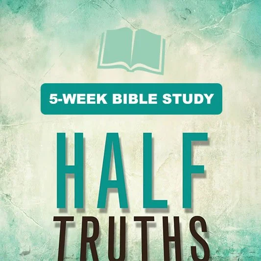 Fall Bible Study: Half Truths