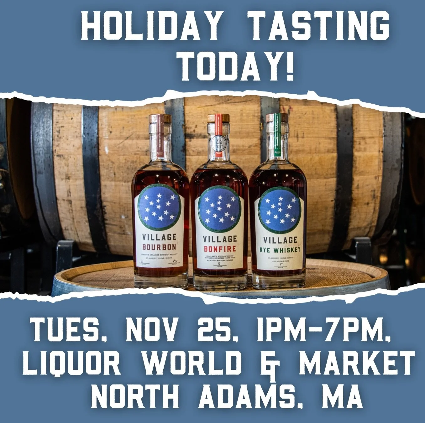 Taste the real Vermont. 

Join Village Garage Distillery today (Tues, Nov 25) for an extra-long holiday tasting from  1pm - 7pm at  Liquor World &amp; Market in North Adams, MA. 

We&rsquo;ll be sampling our award-winning Bonfire Smoked Maple Bourbon