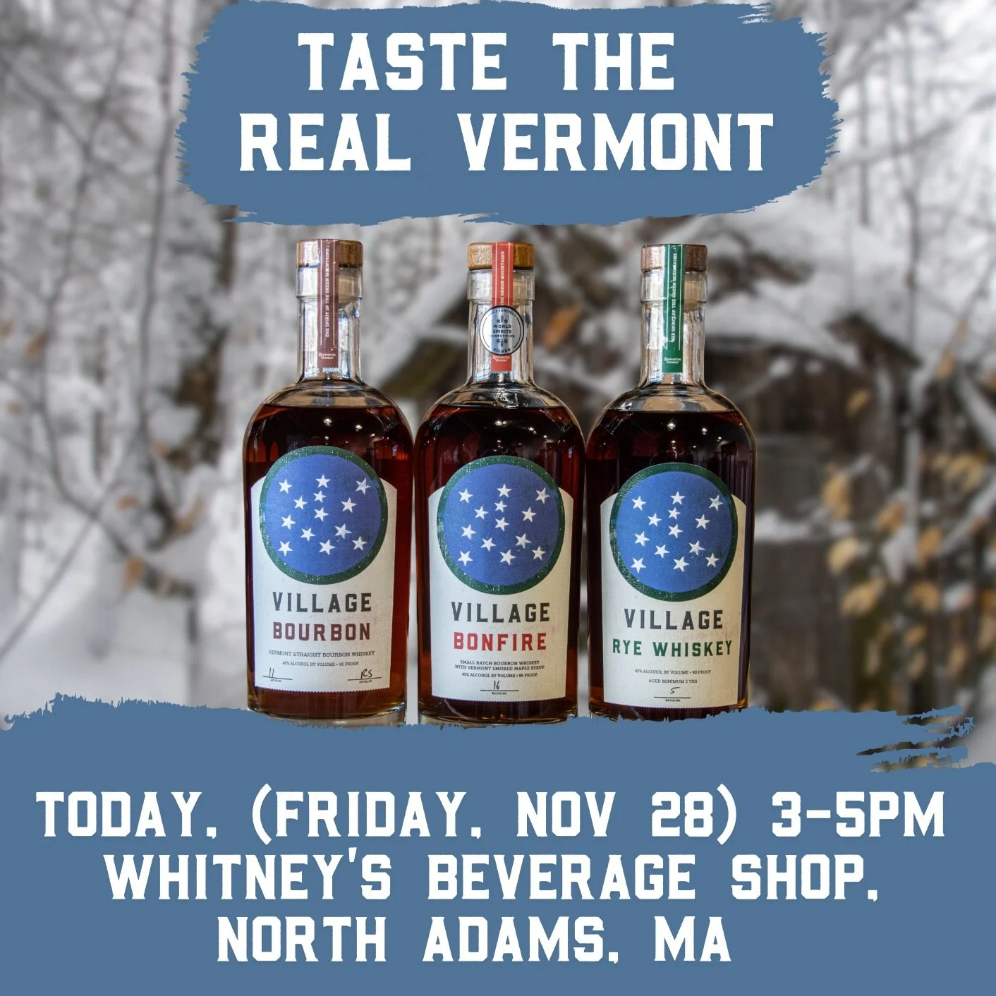 Taste the real Vermont. Join Village Garage Distillery today (Friday, Nov 28), from 3-5pm at Whitney&rsquo;s Beverage Shop in North Adams, Massachusetts, where we&rsquo;ll be sampling our award-winning Bonfire Smoked Maple Bourbon and other spirits. 