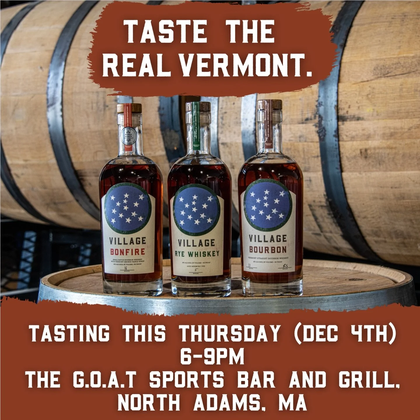 Taste the real Vermont. Join Village Garage Distillery today (Thursday, Dec 4th), from 6-9pm at The G.O.A.T Sports Bar and Grill in North Adams, Massachusetts, where we&rsquo;ll be sampling our award-winning Bonfire Smoked Maple Bourbon and other spi