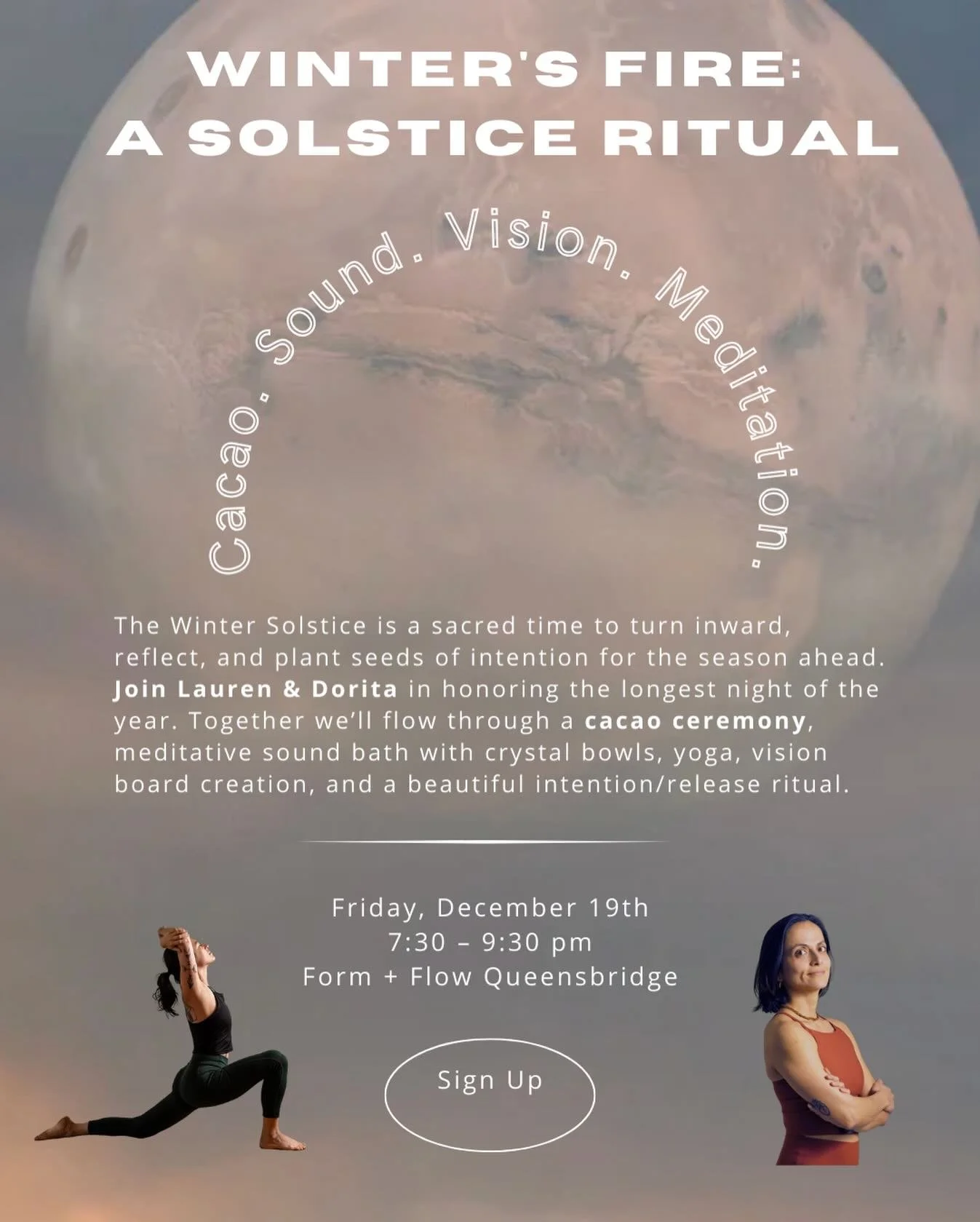 With 𝐂𝐚𝐜𝐚𝐨. 𝐒𝐨𝐮𝐧𝐝. 𝐕𝐢𝐬𝐢𝐨𝐧. 𝐌𝐞𝐝𝐢𝐭𝐚𝐭𝐢𝐨𝐧.

𝐓𝐡𝐞 𝐖𝐢𝐧𝐭𝐞𝐫 𝐒𝐨𝐥𝐬𝐭𝐢𝐜𝐞 is a sacred time to turn inward, reflect, and plant seeds of intention for the season ahead. 
Join Lauren &amp; Dorita in honoring the longest nigh