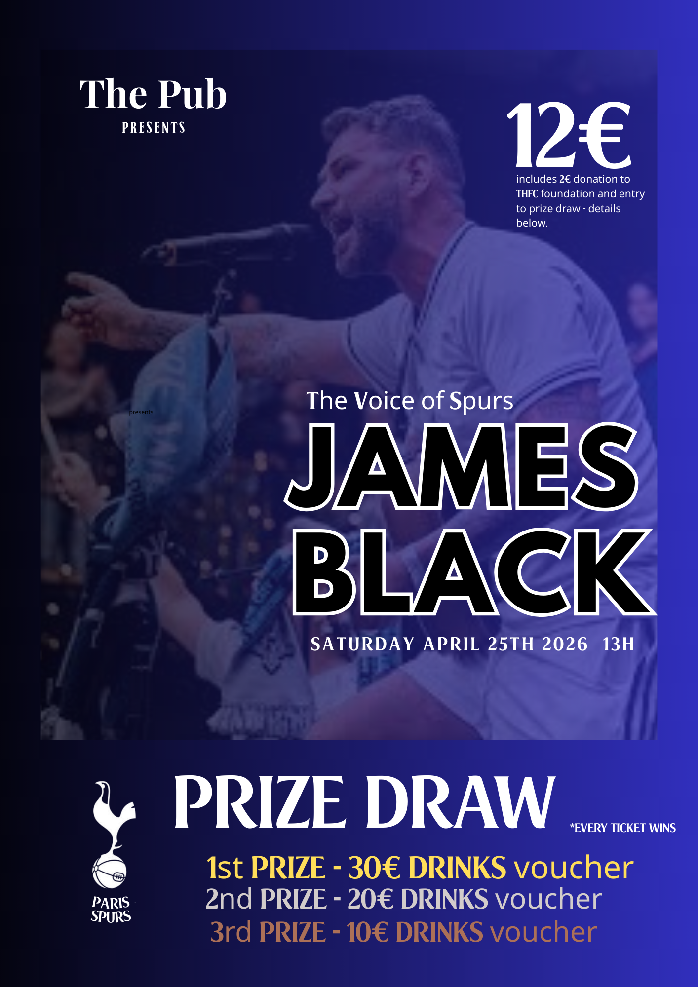 Une affiche pour un événement mettant en vedette James Black, la voix des Spurs, prévu le samedi 25 avril 2026 à 13 heures. L'affiche comprend des informations sur un tirage au sort avec des bons d'achat pour des boissons, et mentionne un don à la fondation THFC. L'arrière-plan montre un homme, probablement James Black, souriant et parlant, avec le logo de Tottenham Hotspur et des détails sur l'événement.