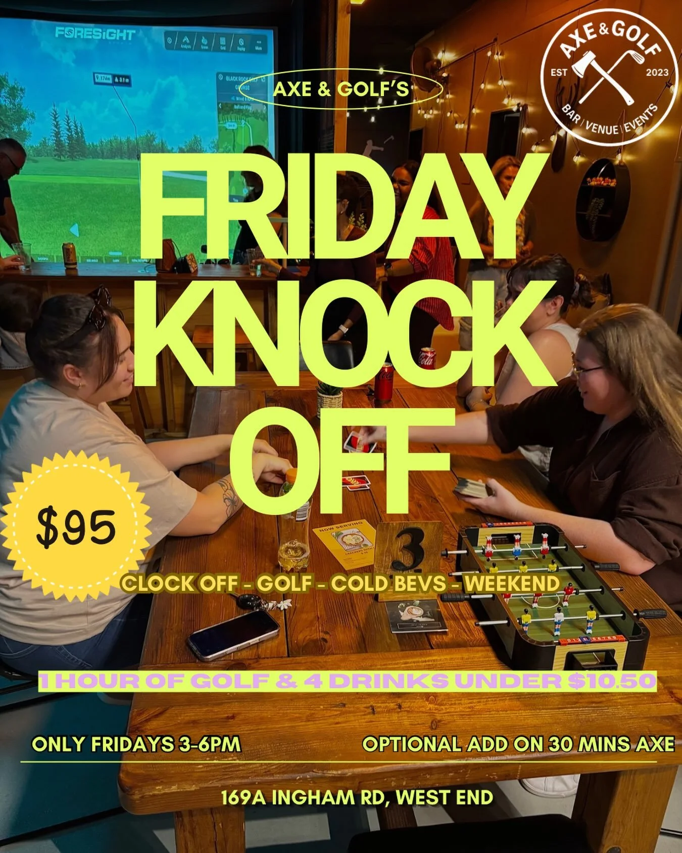 FRIDAY KNOCK OFF PACK

Clock out. Grab a drink. Play a round of golf. (Perfect for 2-4 ppl)
Let the weekend start early👏🏻

- 1 hour golf
- 4 drinks under $10.50
ALL FOR $95
ONLY available Fridays 3-6 PM

Want to make it a little more competitive?
A