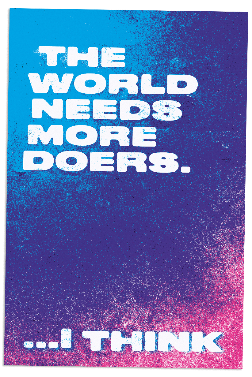 The World Needs More Doers