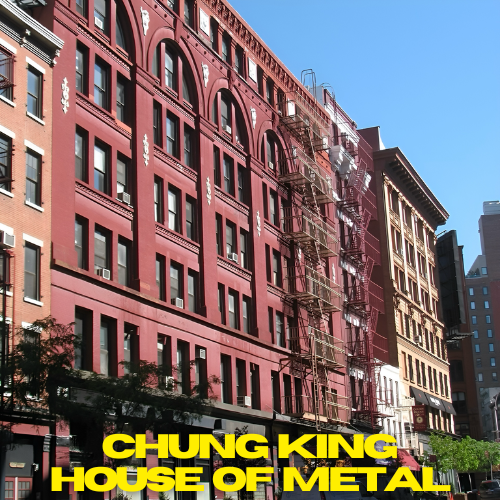 Chung King House of Metal