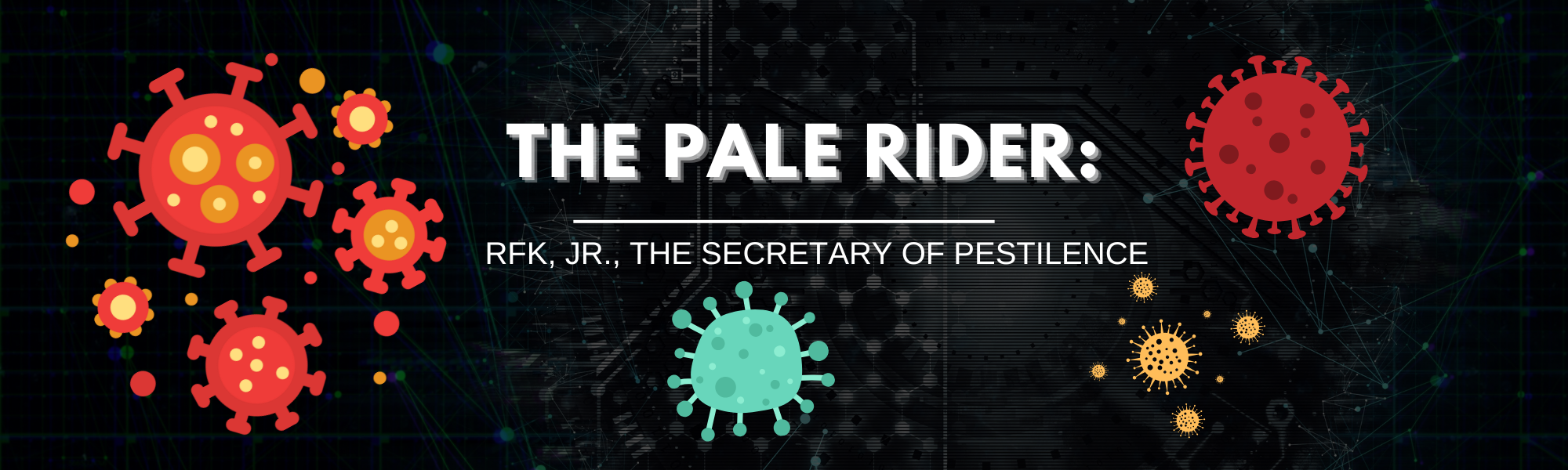 Secretary of Pestilence: RFK, Jr, The Pale Rider