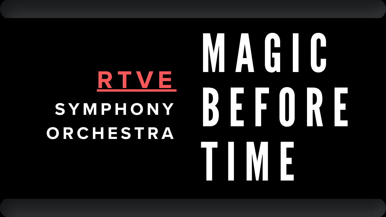 Magic Before Time for RTVE Orchestra