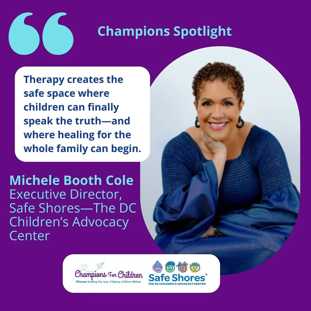 Champions for Children is proud to spotlight Michele Booth Cole, Executive Director of Safe Shores&mdash;The DC Children&rsquo;s Advocacy Center&mdash;one of our 2025 grantee partners and a vital force in protecting and supporting child victims of ab