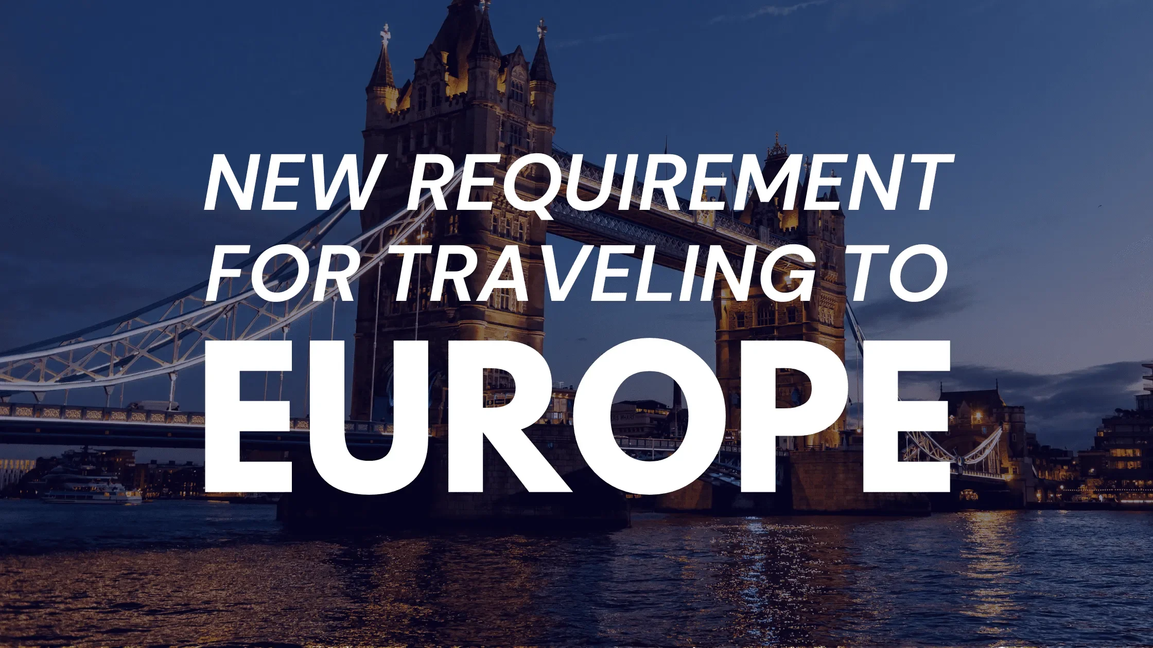 New Requirements for travel to the EU