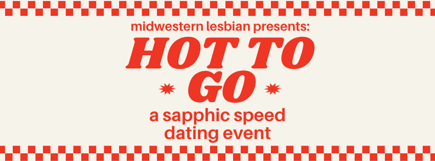 Hot To Go: Sapphic Speed Dating Event