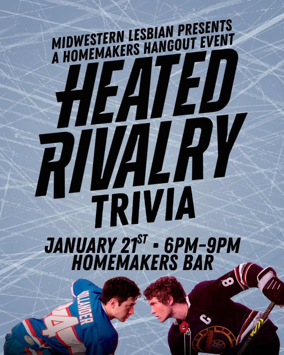 We're going to the cabin. 🏒
Join us for Heated Rivalry Trivia at HomeMakers Bar! Questions will be based on season one of the hit TV show Heated Rivalry, with some questions referencing the book series the show was based on. Put on your hockey jerse