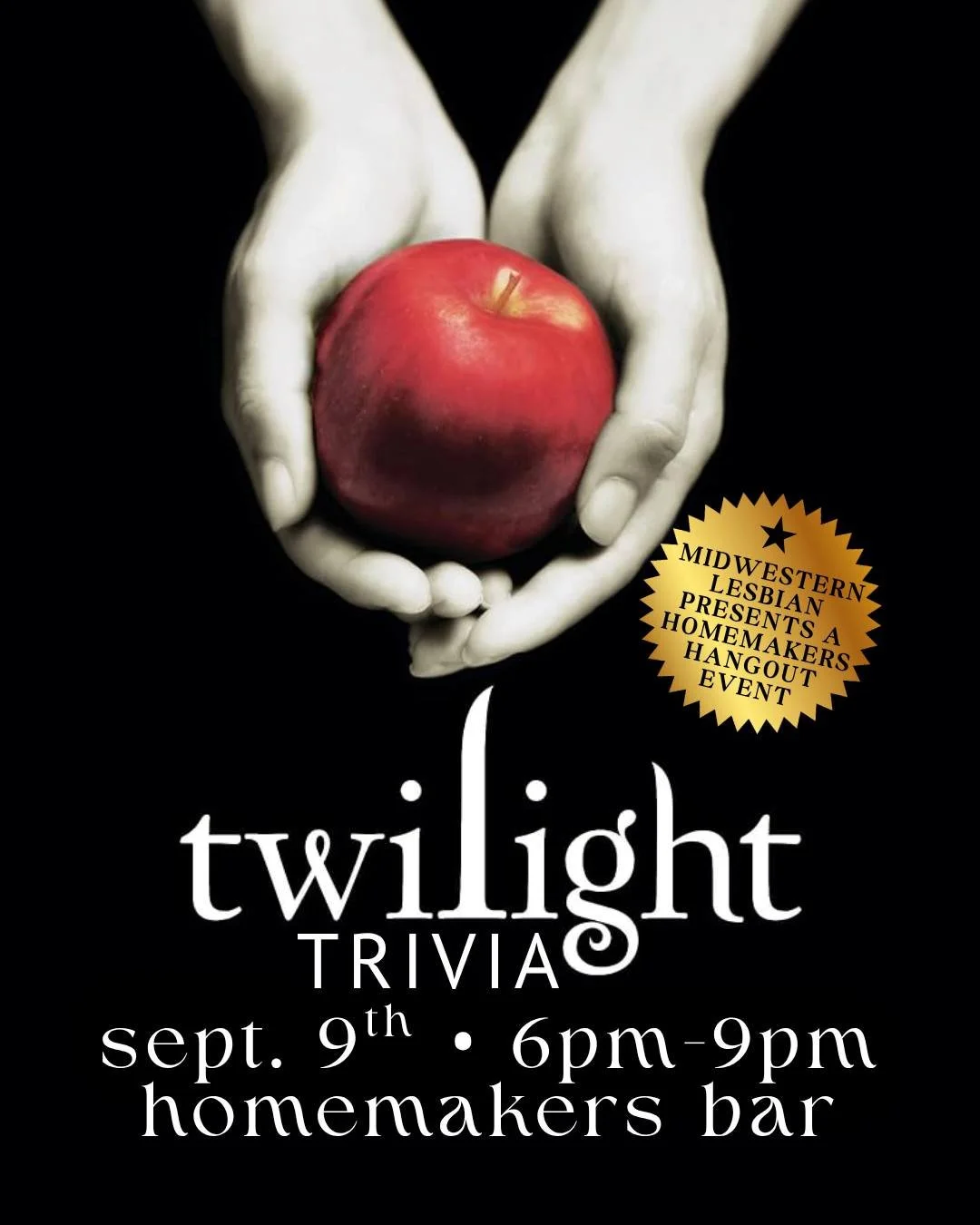 Are you Team Edward or Team Jacob? 🧛🐺 Join Midwestern Lesbian for an evening for trivia spanning over the Twilight Movie Saga! Sign ups start at 6pm, trivia starts at 6:30pm! 🍎

Allies always welcome at Homemakers Hangouts 🌈

#twilight #trivia #l