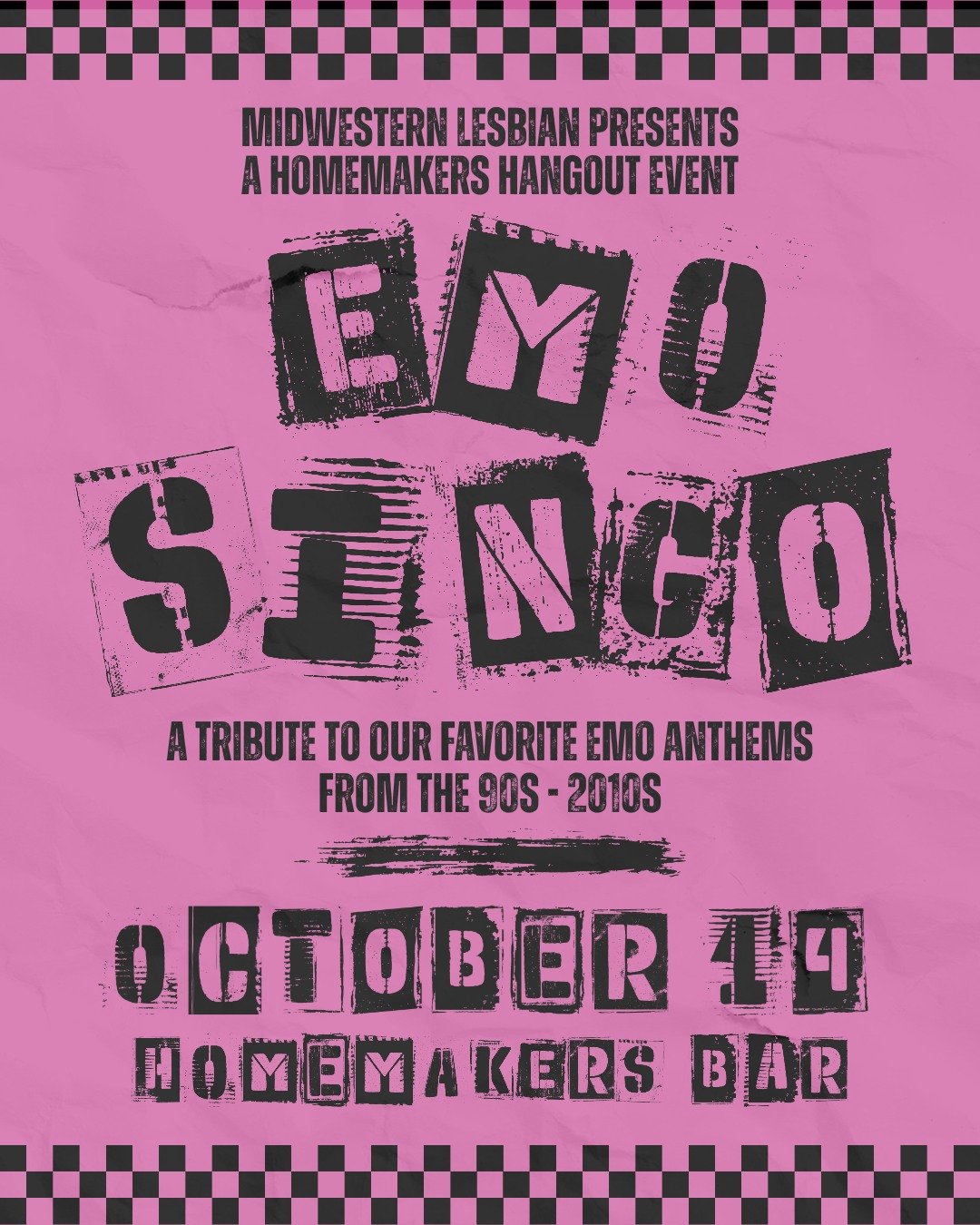Homemakers is for lovers 🖤 Join Midwestern Lesbian at Homemakers Bar on October 14th from 6pm-9pm for Emo Singo! It&rsquo;s like bingo, but with our favorite emo songs from the 90s-2010s. Food &amp; drink specials all night, prizes for all winners a