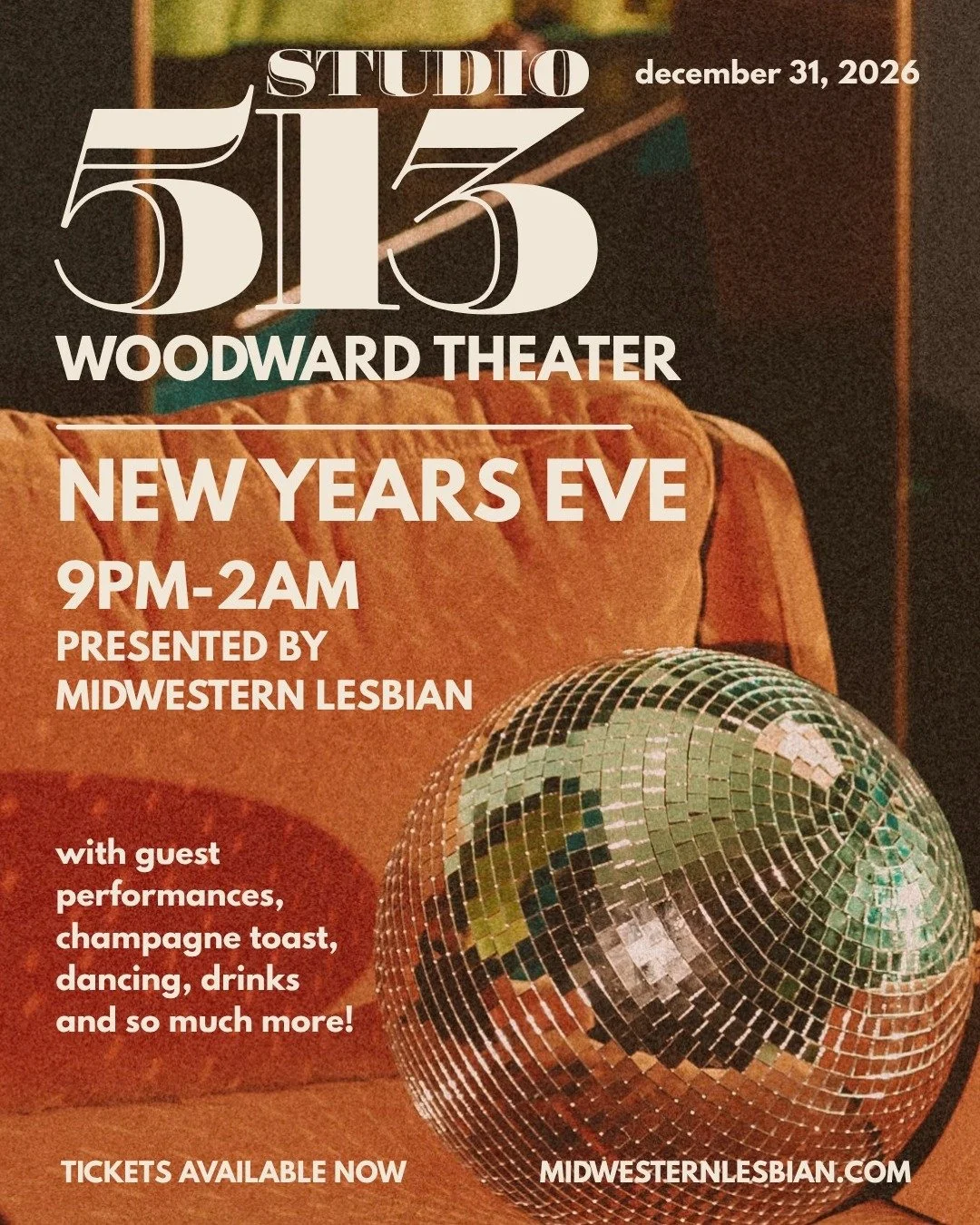 Studio 513: Out Dress the New Year! 🪩🧡

Break out your sequins and fringe and get ready to ring in the New Year at Studio 513 with Midwestern Lesbian!
We are taking over the Woodward Theater with local DJs, burlesque pop-ups, live music from a quee