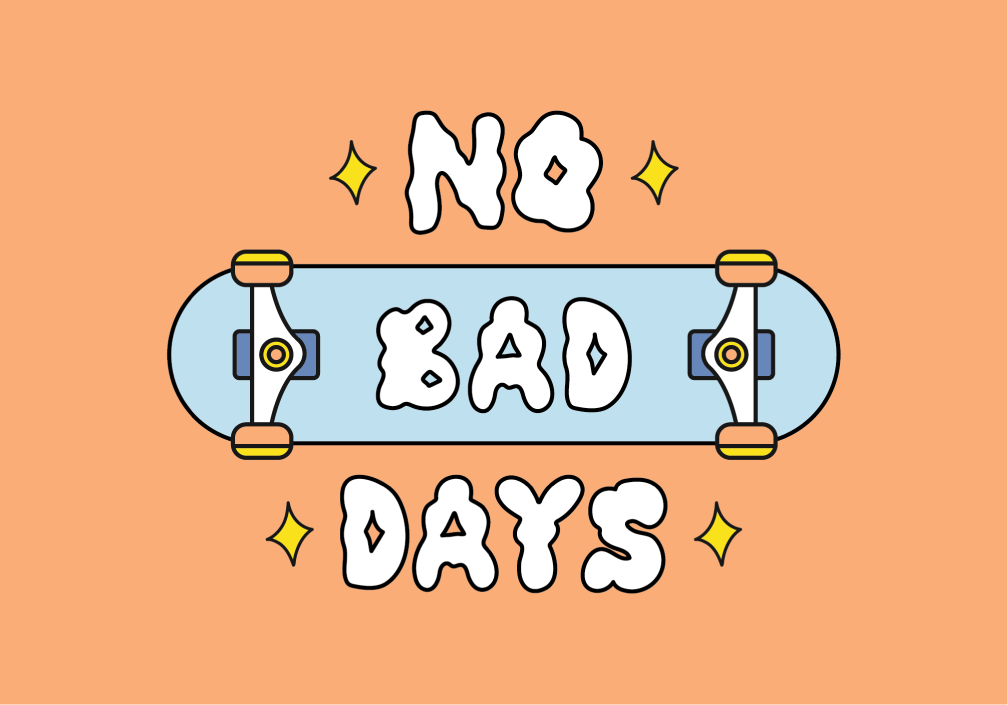 No Bad Days on a Skateboard
